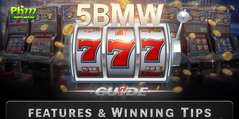 5BMW Slot Games Guide: Features & Winning Tips