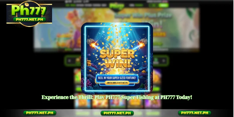 Experience the Thrill: Play PH777 Super Fishing at PH777 Today!