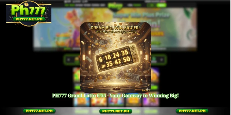 PH777 Grand Lotto 6/55 - Your Gateway to Winning Big!
