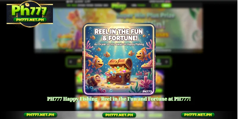 PH777 Happy Fishing - Reel in the Fun and Fortune at PH777!