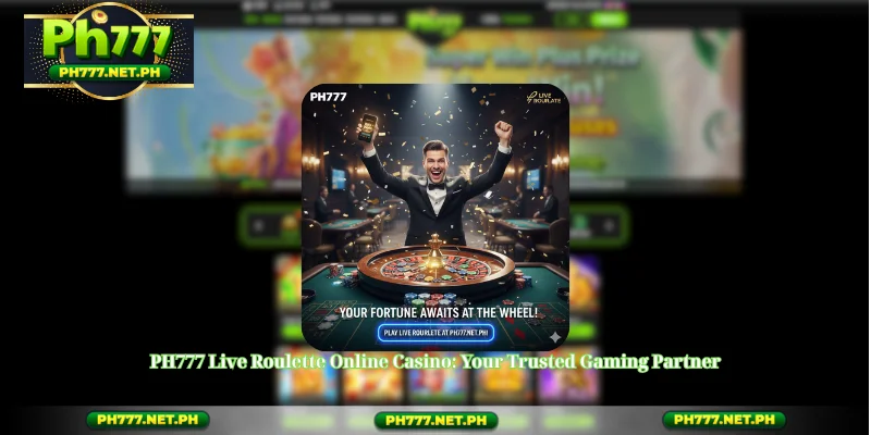 PH777 Live Roulette Online Casino: Your Trusted Gaming Partner