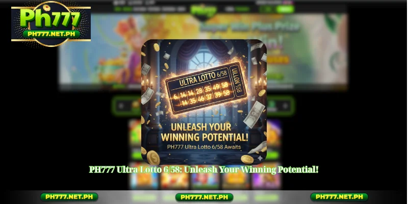 PH777 Ultra Lotto 6/58: Unleash Your Winning Potential!