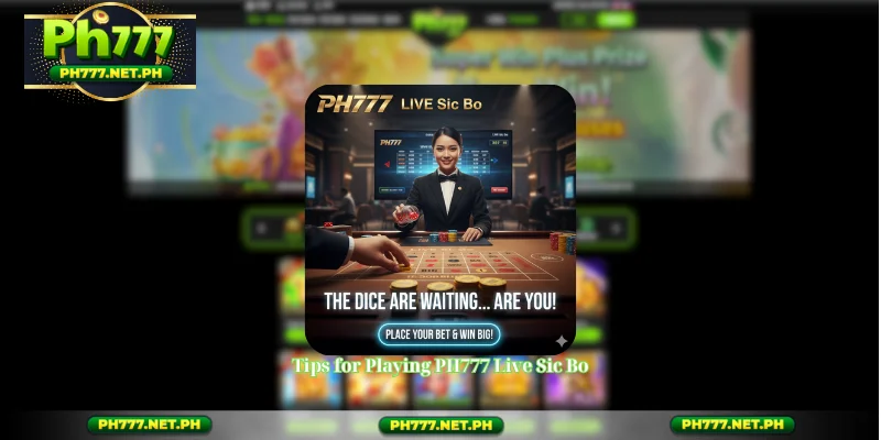 Tips for Playing PH777 Live Sic Bo