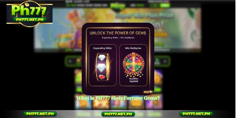 What is PH777 Slots Fortune Gems?