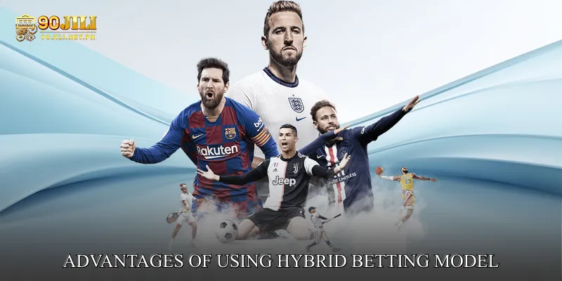 Advantages of Using Hybrid Betting Model
