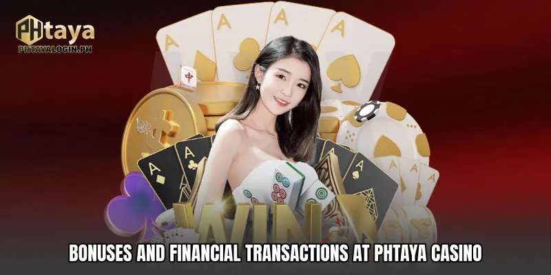 Bonuses and Financial Transactions at PhTaya casino