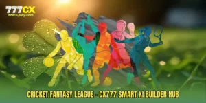 Cricket Fantasy League - CX777 Smart XI Builder Hub