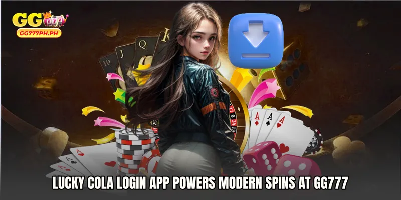 Lucky Cola login app Powers Modern Spins at GG777