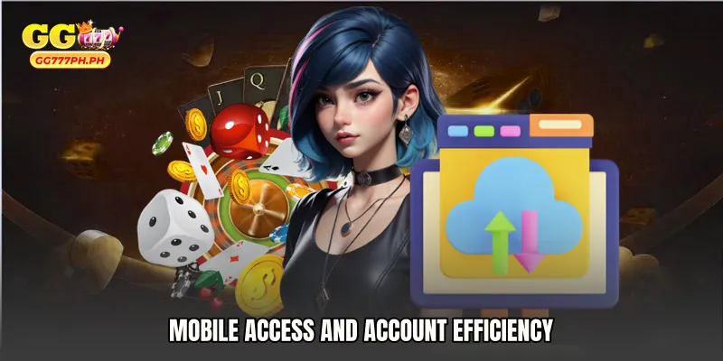 Mobile Access and Account Efficiency
